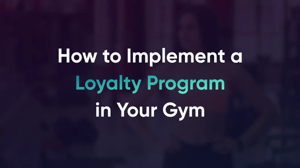 Guide on implementing a loyalty program in your gym to enhance member retention in 2025.