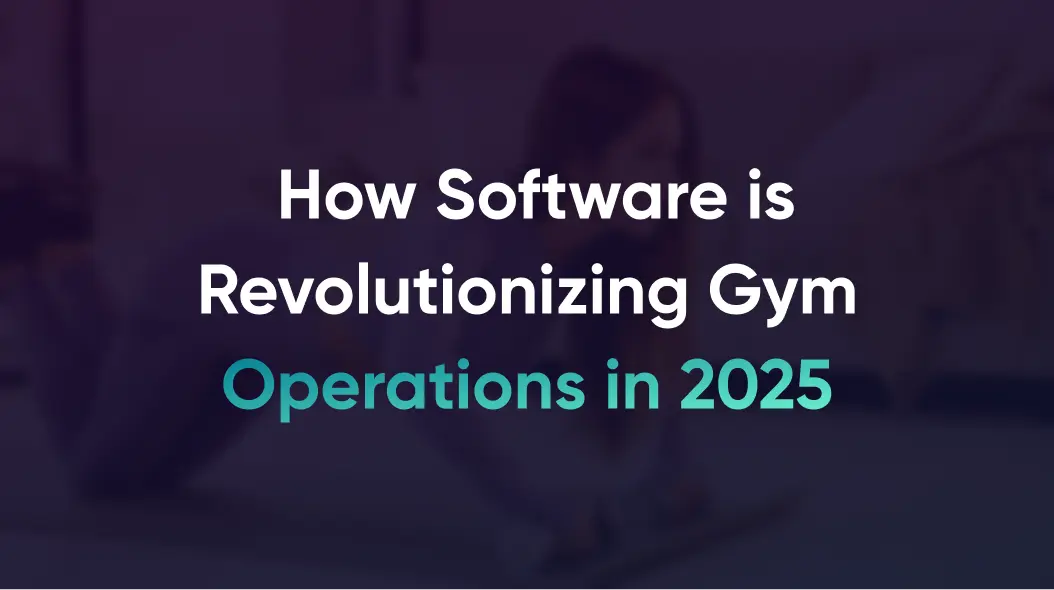 How fitness management software is revolutionizing gym operations in 2025 for efficiency and growth.
